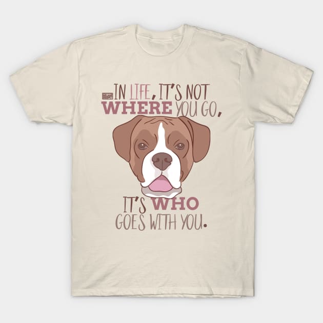 BOXER Meaningful Life Companion Dog Pup T-Shirt by porcodiseno